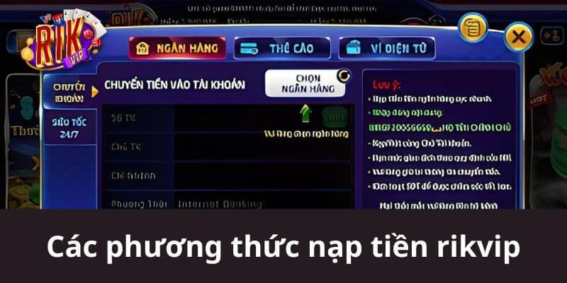 Hướng dẫn nạp tiền Rikvip chi tiết từng phương thức cho tân binh